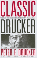 Classic Drucker: Wisdom from Peter Drucker from the Pages of Harvard Business Review