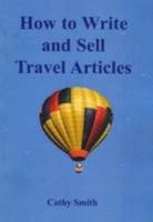 How to Write and Sell Travel Articles 0955755603 Book Cover