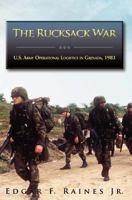 The Rucksack War: U.S. Army Operational Logistics in Grenada, 1983 1782660259 Book Cover