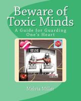 Beware of Toxic Minds: A Guide for Guarding One's Heart 1460965124 Book Cover