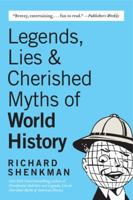 Legends, Lies  & Cherished Myths of World History 0060922559 Book Cover