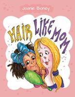 Hair Like Mom 1975948874 Book Cover