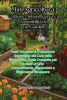 Mini Agricoltura: Dalle Tecniche di Coltivazione Sostenibile alla Cura della Biodiversità. Guida Completa per Avviare un'Orto Autosufficiente, Risparmiare e Migliorare il Benessere (Italian Edition) B0F8PCVTM4 Book Cover
