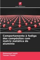 Comportamento à fadiga dos compósitos com matriz metálica de alumínio (Portuguese Edition) 6630474368 Book Cover