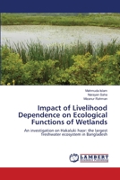 Impact of Livelihood Dependence on Ecological Functions of Wetlands 3659184497 Book Cover