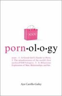 Pornology: Noun--1: A Good Girl's Guide to Porn; 2: The misadventures of the world's first anthroPORNologist; 3: A Hilarious Exploration of Men, Relationships, and Sex 0762427744 Book Cover