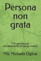 Persona non grata: The spectacular achievements of social-media B0GTZYYF1Y Book Cover