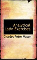 Analytical Latin Exercises 1017516227 Book Cover