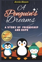 Annie Bloom A Penguin's Dreams: A story of Friendship and Hope B0DZ9QN5H5 Book Cover