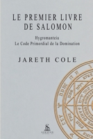 Le Premier Livre de Salomon: Hygromanteia: le code primordial de la domination (French Edition) B0HCJV5QC1 Book Cover