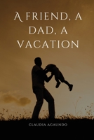 A friend, a dad, a vacation 0932114180 Book Cover