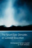 The Seven Core Principles of Waldorf Education 1943582092 Book Cover