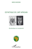 Esthétique de l'art africain : Symbolique et complexité (Etudes africaines) 2296043151 Book Cover