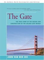 The Gate: The True Story of the Design and Construction of the Golden Gate Bridge 0671657143 Book Cover