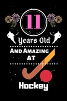 11 Years Old And Amazing At Hockey: Best Appreciation gifts notebook, Great for 11 years Hockey Appreciation/Thank You/ Birthday & Christmas Gifts 1700798251 Book Cover