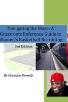 Navigating the Maze A Grassroots Reference Guide to Women's Basketball College Recruiting 2nd Edition 0557466512 Book Cover