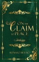 On the Claim to Peace: Trilogy 1637659172 Book Cover