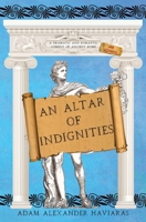 An Altar of Indignities: A Dramatic and Romantic Comedy of Ancient Rome and Athens (The Etrurian Players) 1988309727 Book Cover