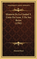 Historia de la ciudad y corte de Leon y de sus reyes ([Coleccion Facsimil ; 1]) 110476489X Book Cover