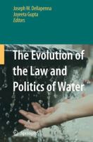 The Evolution of the Law and Politics of Water 904818214X Book Cover