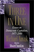 Three in One: Essays on Democratic Capitalism, 1976-2000 0742511715 Book Cover