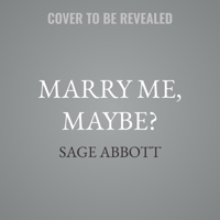 Marry Me, Maybe? B0GGN3CB4Z Book Cover