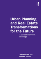 Urban Planning and Real Estate Transformations for the Future: A Built Environment Bricolage 1032410892 Book Cover