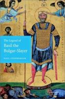 The Legend of Basil the Bulgar-Slayer 0521158834 Book Cover