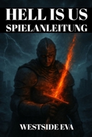 HELL IS US SPIELANLEITUNG: Detaillierte Komplettlösung, Versteckte Bereiche, Kampftipps, Boss-Strategien, Geheime Orte, Trophäen-Freischaltungen Und Ng+-Meisterschaft (German Edition) B0FPQWRR16 Book Cover