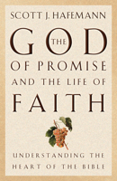 The God of Promise and the Life of Faith: Understanding the Heart of the Bible 1581342616 Book Cover