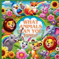 ?WHAT ANIMALS CAN YOU FIND??: "Animal Book for Toddlers | Fun and Engaging"(2) ("Nurturing Curiosity: A Picture Book Series") B0DXJXNJTK Book Cover