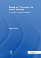 Fraud and Corruption in Public Services: A Guide to Risk and Prevention 103283854X Book Cover