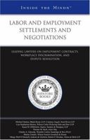 Labor and Employment Settlements and Negotiations: Leading Lawyers on Employment Contracts, Workplace Discrimination, and Dispute Resolution 1596225130 Book Cover