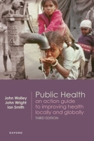 Public Health: An Action Guide to Improving Health Locally and Globally 0198855184 Book Cover