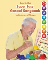 Super Easy Gospel Songbook for Beginners of All Ages: for Color Bell Set B0CRDQNSLB Book Cover