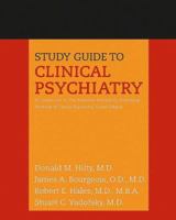 Study Guide to Clinical Psychiatry: A Companion to the American Psychiatric Publishing Textbook of Clinical Psychiatry 1585622605 Book Cover
