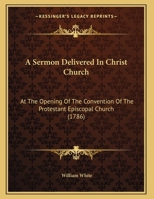 A sermon delivered before the General Convention of the Protestant Episcopal Church in the United St 1275827683 Book Cover