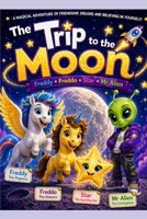 The Pegasus, The Unicorn and the Star.: The Trip to the Moon B0BKJ9457P Book Cover