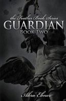 Guardian (Feather, #2) 0982272510 Book Cover