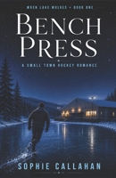 BENCH PRESS: A Small Town Hockey Romance (Wren Lake Wolves) B0H4R5TV35 Book Cover