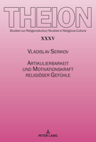 Artikulierbarkeit und Motivationskraft religiöser Gefühle (Theion, 35) 3631883358 Book Cover