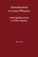 Introduction to Laser Physics with Applications in Fiber Optics 1312967250 Book Cover