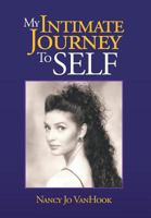 My Intimate Journey To Self 1479713902 Book Cover