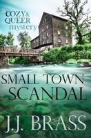 Small Town Scandal: A Queer and Cozy Mystery 1544095503 Book Cover