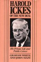 Harold Ickes of the New Deal: His Private Life and Public Career 0674372859 Book Cover