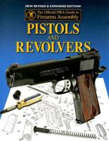 Official NRA Guide to Firearms Assembly: Pistols and Revolvers 0883173352 Book Cover