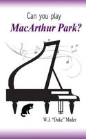 Can You Play MacArthur Park? 1479249440 Book Cover