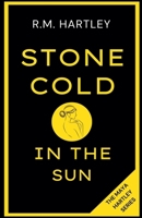 Stone Cold in the Sun B0H5Z5FCYG Book Cover