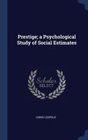 Prestige; A Psychological Study of Social Estimates 1340326043 Book Cover