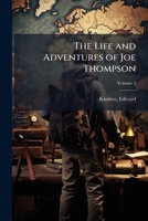 The life and adventures of Joe Thompson: A narrative founded on fact Volume v.2 1172184518 Book Cover